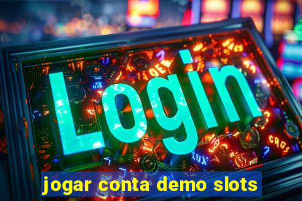 jogar conta demo slots